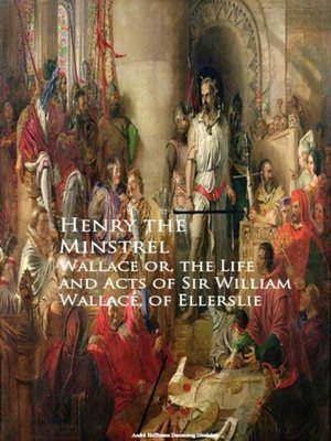 cover image of Wallace or, the Life and Acts of Sir William Wallace, of Ellerslie